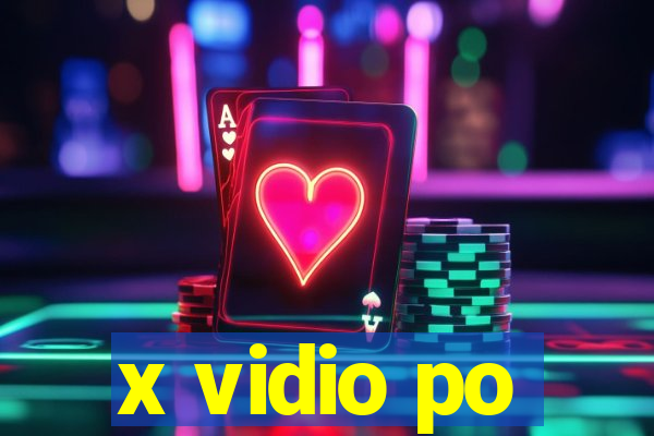x vidio po